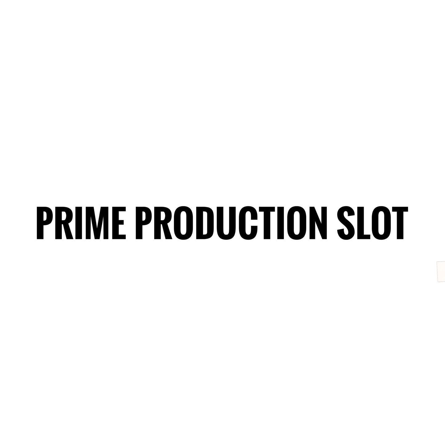 Prime production slot